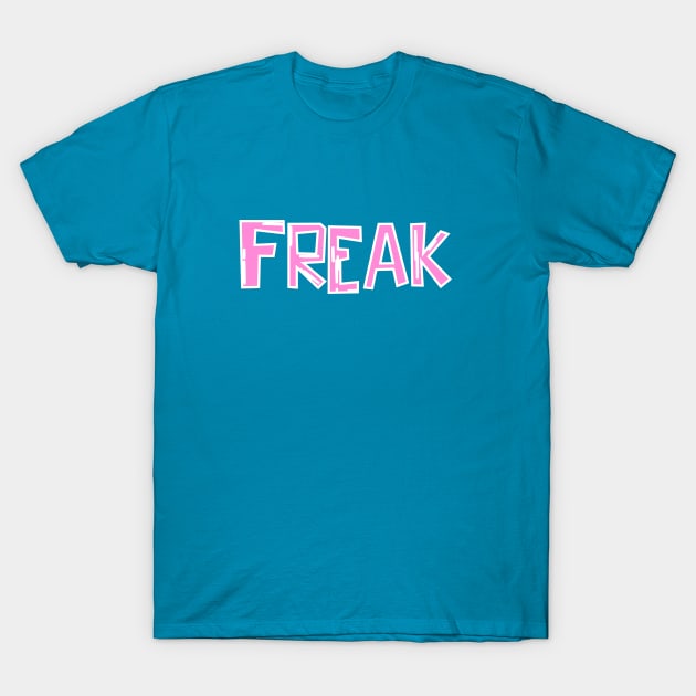 Freak T-Shirt by Show OFF Your T-shirts!™